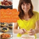You Can Trust a Skinny Cook Cookbook Giveaway! 3 Winners :)
