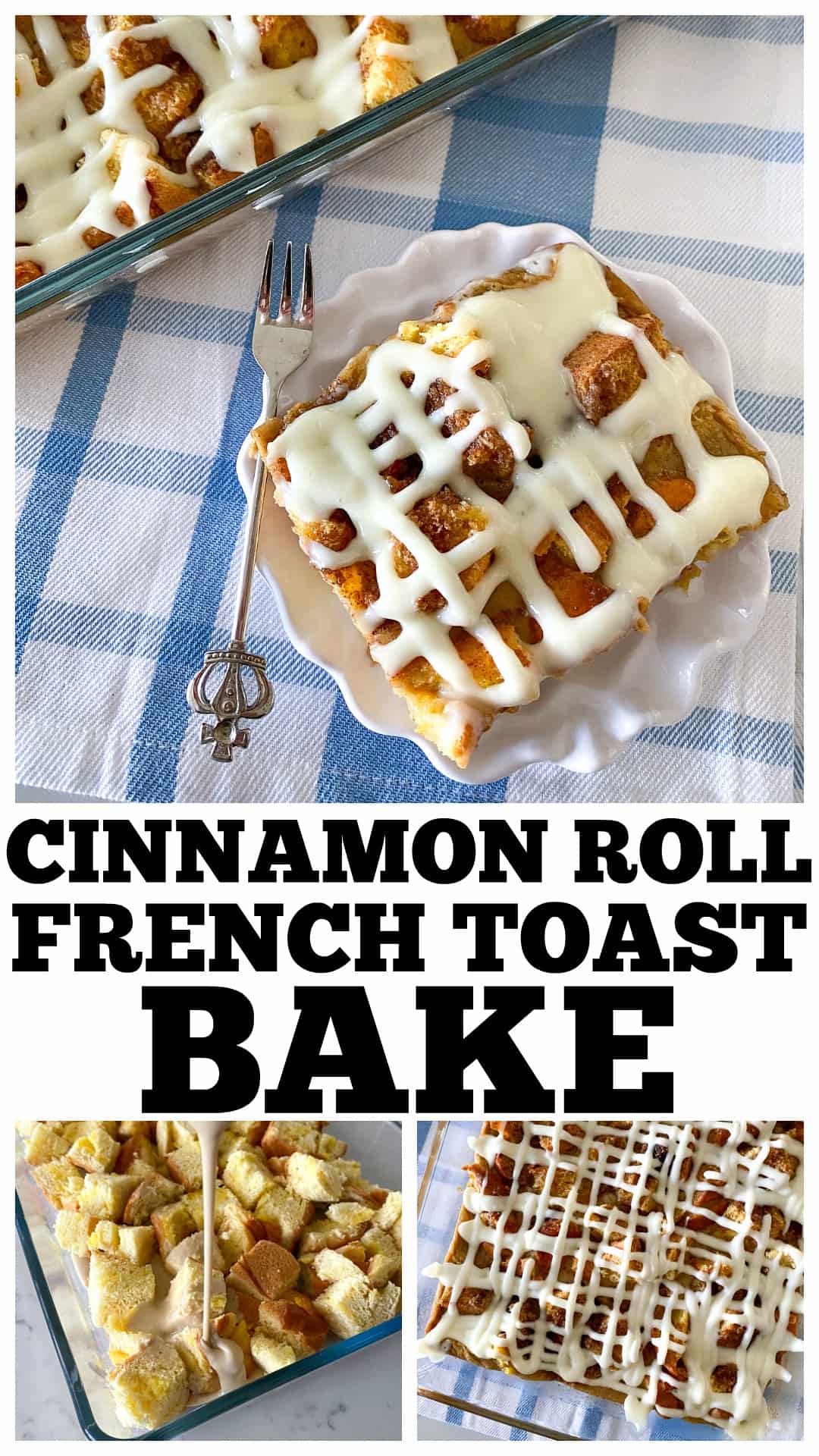 photo collage of cinnamon roll french toast bake