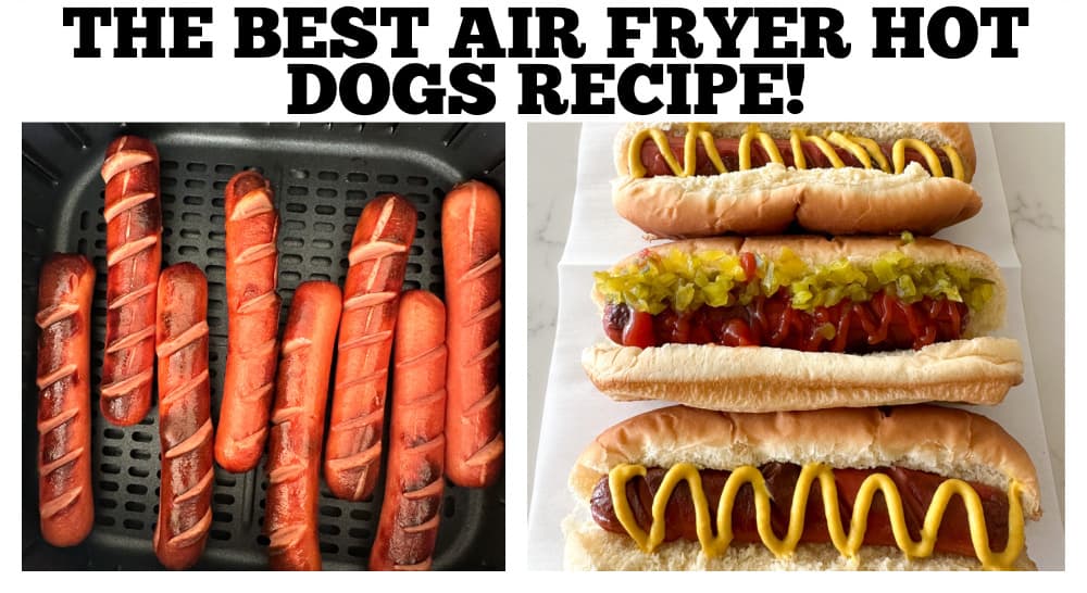 The Best Air Fryer Hot Dogs - The Best Juicy Hot Dog at Home!